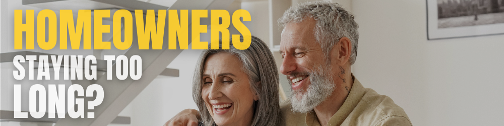 Homeowners staying too long?